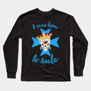 I Was Born to Rule - Junker Queen - Overwatch Long Sleeve T-Shirt